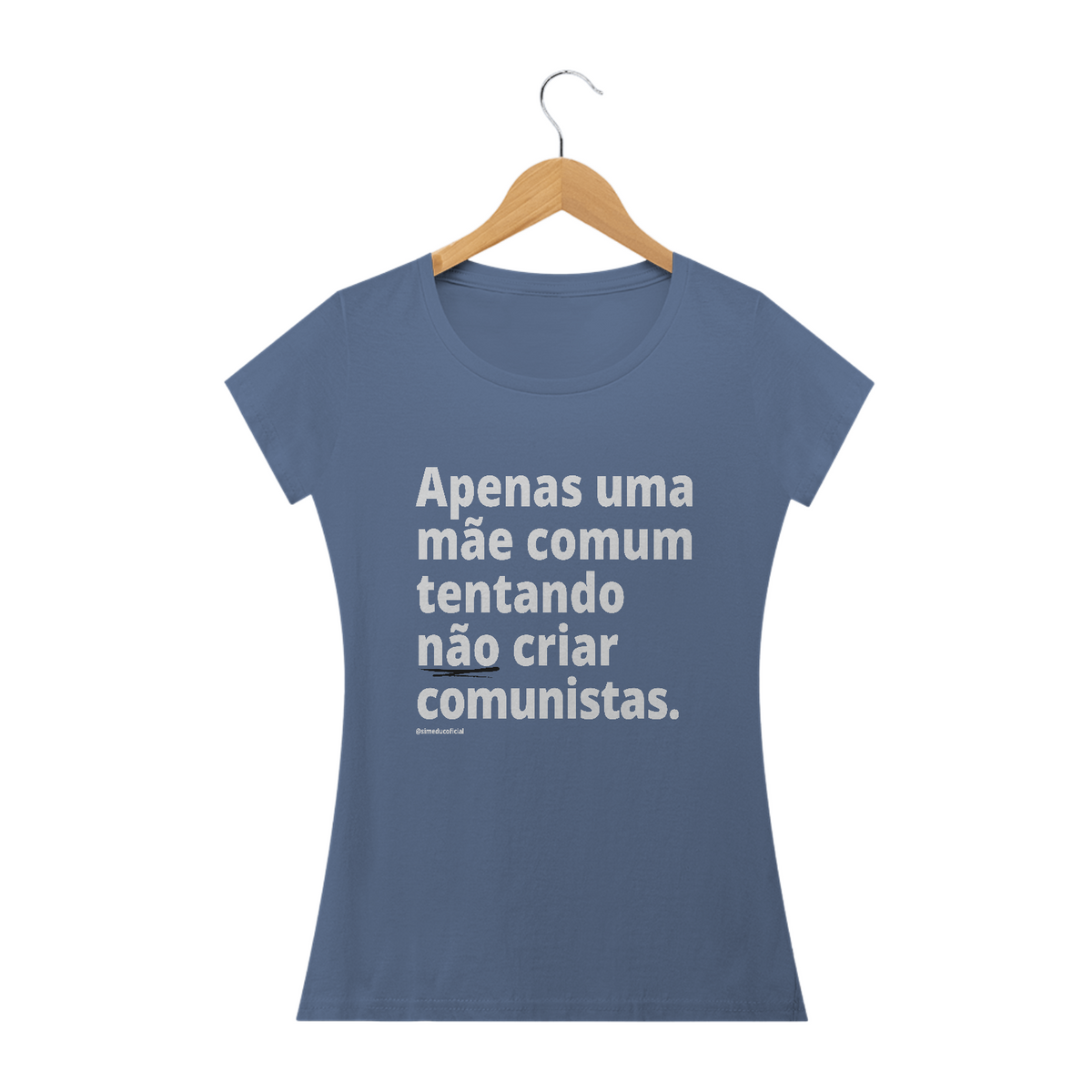 Nome do produto: Camisa Feminina Estonada - Apenas uma mãe comum tentando não criar comunistas