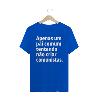 Nome do produtoCamisa Masculina Algodão - Apenas um pai comum tentando não criar comunistas