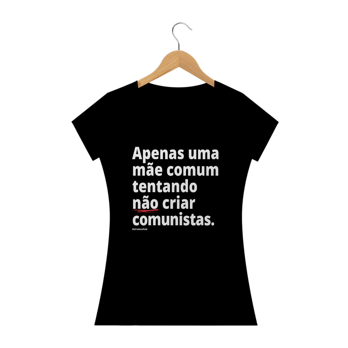 Nome do produto: Camisa Feminina Algodão - Apenas uma mãe comum tentando não criar comunistas