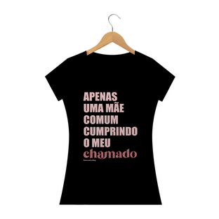 Nome do produtoCamisa Feminina Algodão - Apenas uma mãe comum cumprindo o meu chamado