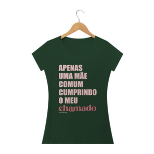 Nome do produtoCamisa Feminina Algodão - Apenas uma mãe comum cumprindo o meu chamado