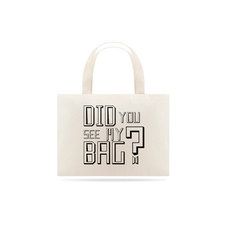 Nome do produtoECOBAG DID YOU SEE MY BAG?