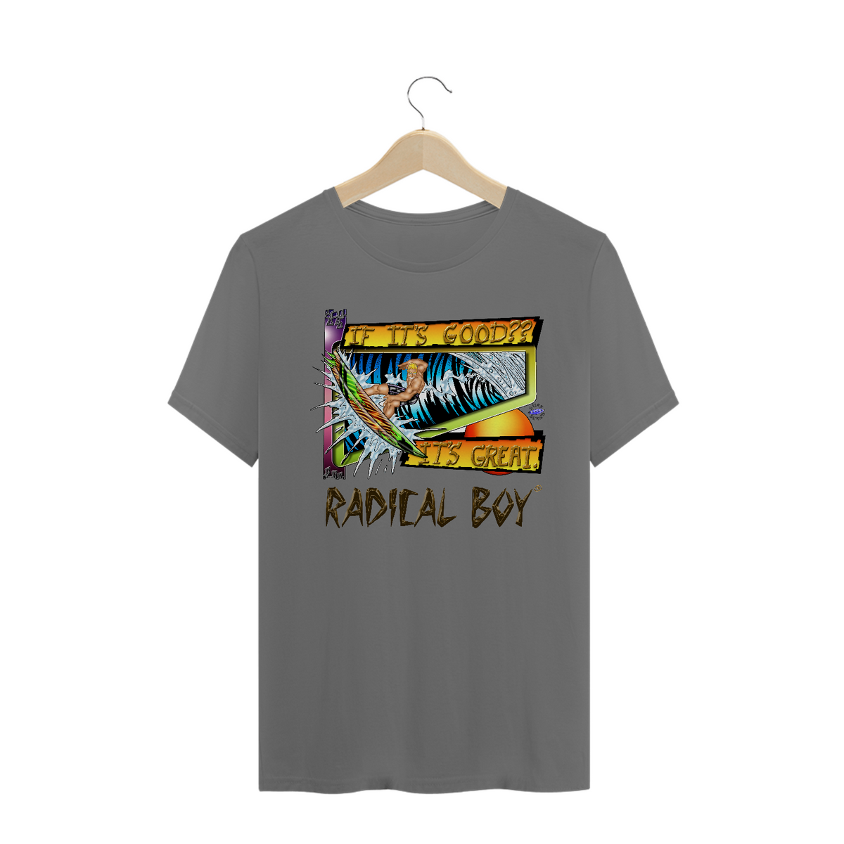 Nome do produto: The Radical Boy® on scene If It\'s Good! It\'s Great!