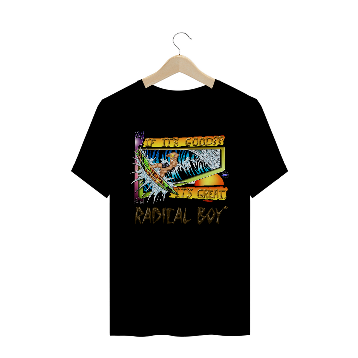 Nome do produto: The Radical Boy® on scene If It\'s Good! It\'s Great!