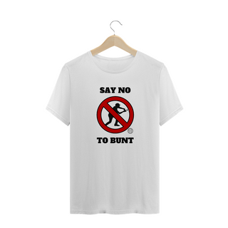 Nome do produtoCamiseta Say No To Bunt