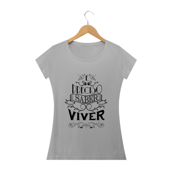 T-Shirt é preciso saber viver