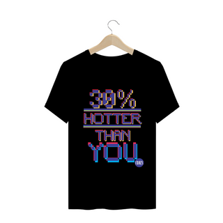 Nome do produtoCamiseta Classic Hotter Than You 30