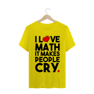 Nome do produtoI LOVE MATH IT MAKES PEOPLE CRY