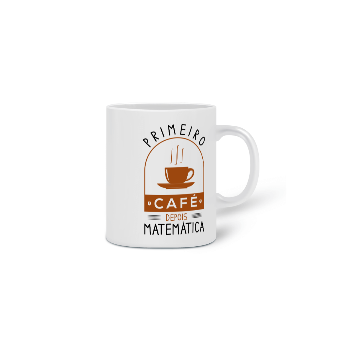 Nome do produto: PRIMEIRO CAFÉ DEPOIS MATEMÁTICA [CANECA]