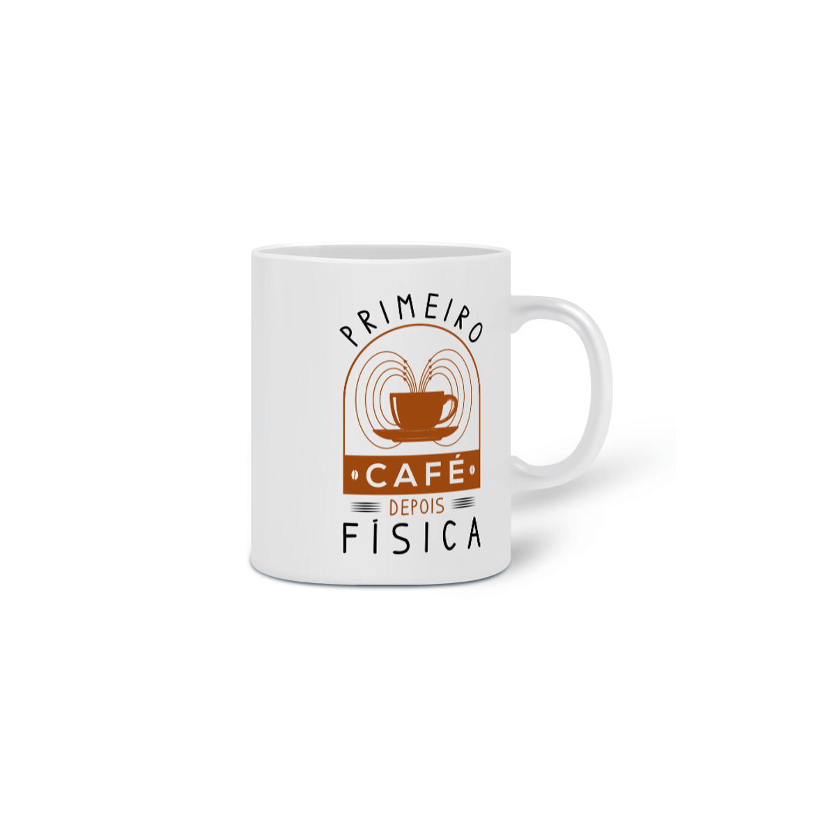 Nome do produto: PRIMEIRO CAFÉ DEPOIS FÍSICA [CANECA]