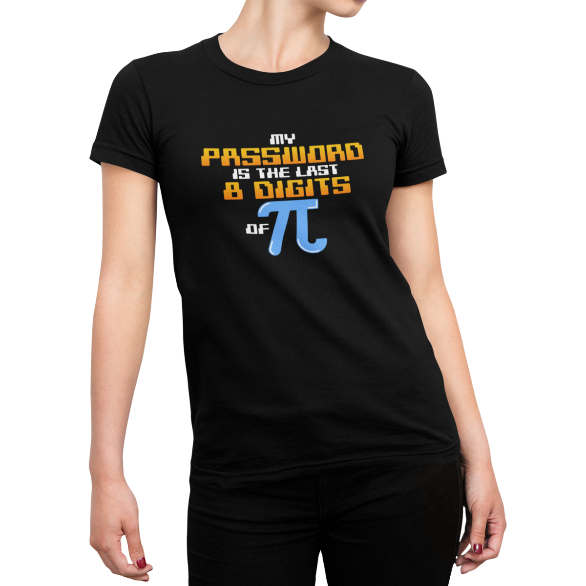 Nome do produto: MY PASSWORD IS THE LAST 8 DIGITS OF PI
