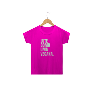 Nome do produtoCamiseta Lute como uma vegana. Tam: 2 ao 14.