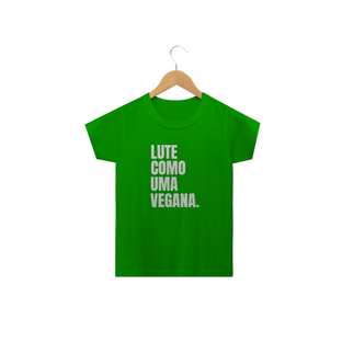 Nome do produtoCamiseta Lute como uma vegana. Tam: 2 ao 14.