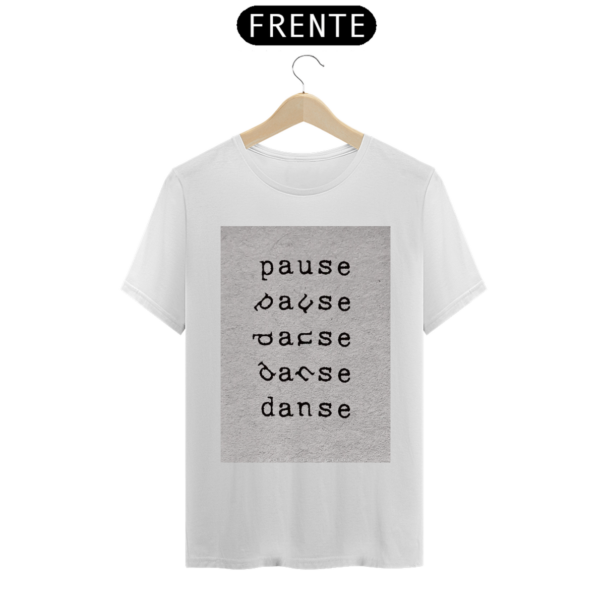 Nome do produto: Camiseta Pause e Danse