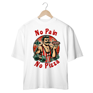 OVERSIZED NO PAIN NO PIZZA