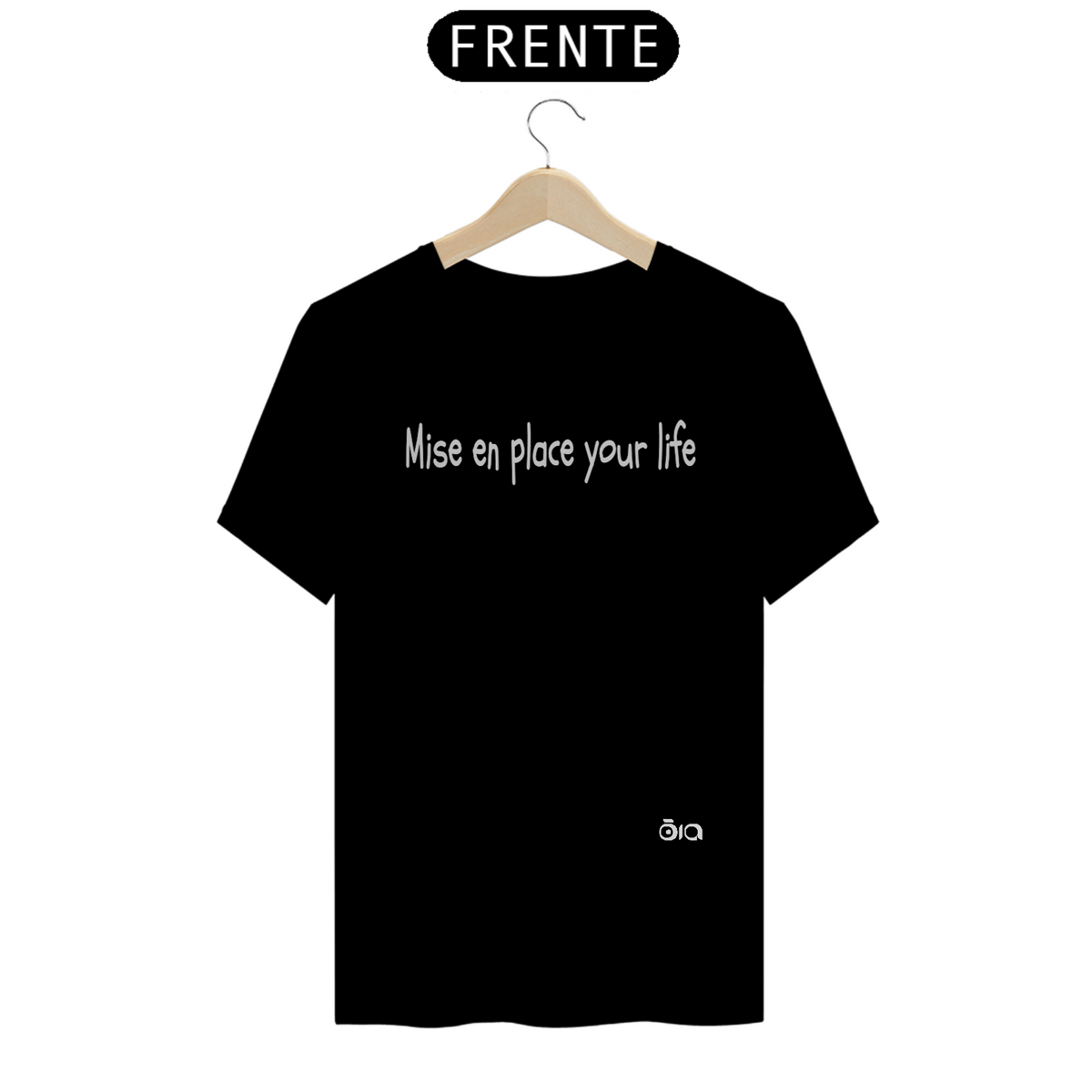 Nome do produto: Camiseta Mise en place your life 