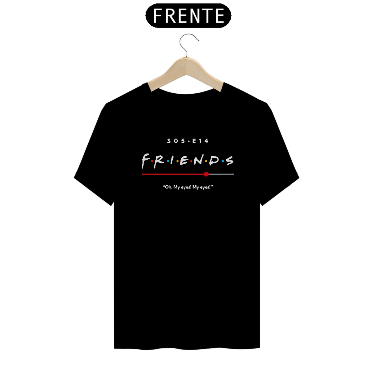 Nome do produto: Camiseta Friends - Momentos - My Eyes