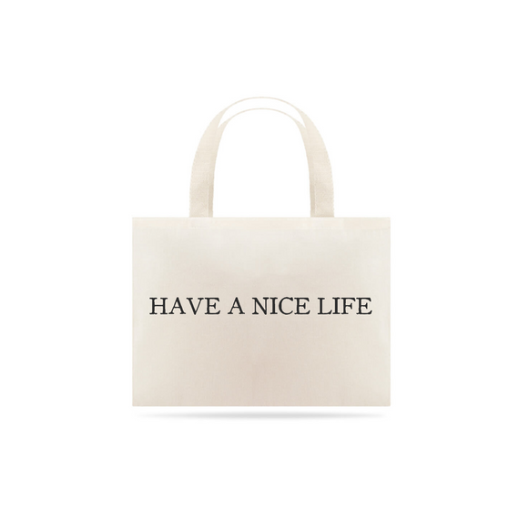 Ecobag Have A Nice Life Mind The Gap Co.