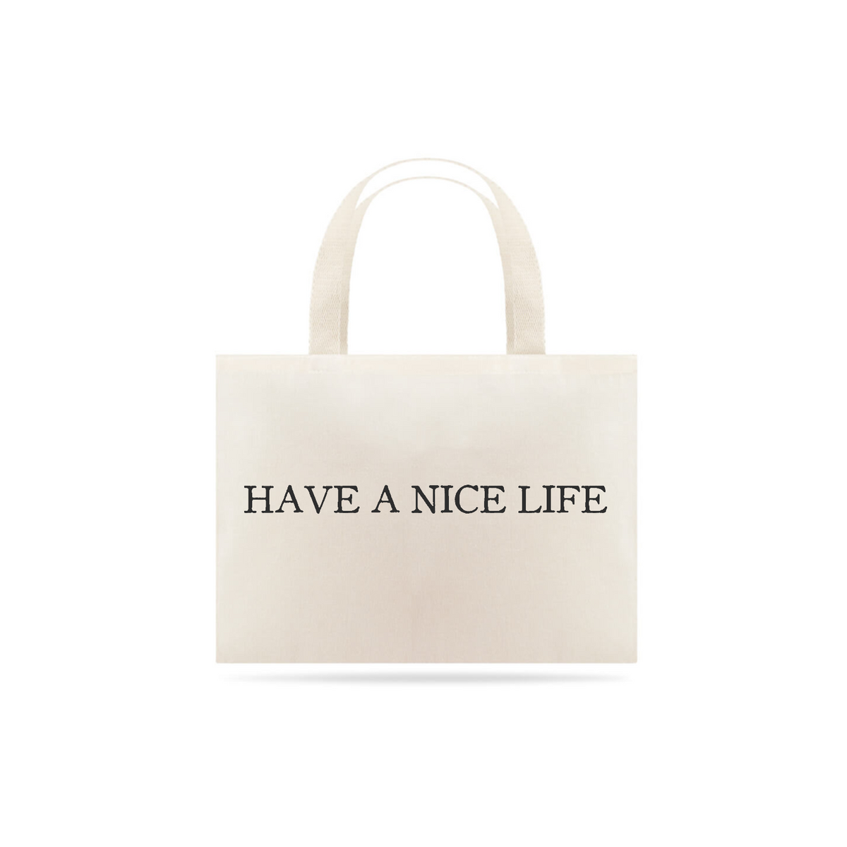 Nome do produto: Ecobag Have A Nice Life Mind The Gap Co.