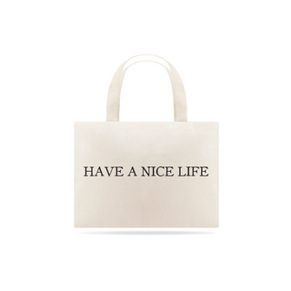 Ecobag Have A Nice Life Mind The Gap Co.