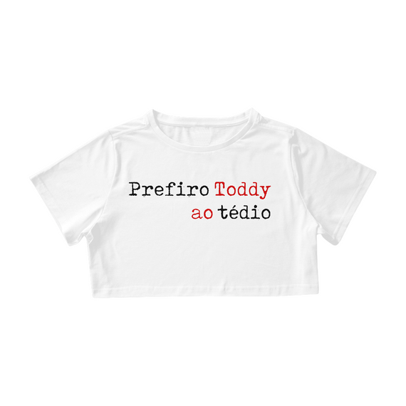 PREFIRO TODDY AO TÉDIO