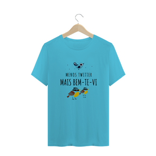 Nome do produtoCamiseta 'menos Twitter, mais bem te vi' 