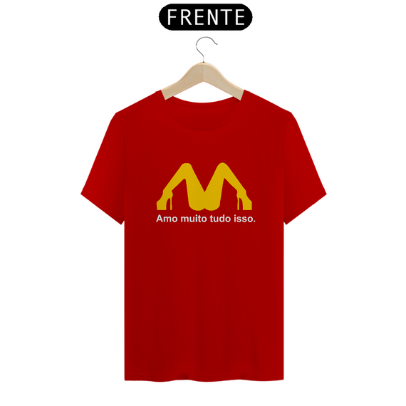 Camisetas Engraçadas - Sátira Amo Muito Tudo Isso McDonald's