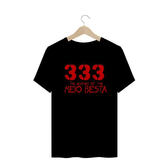 Camisa - 333 - The Number Of The Meio Besta