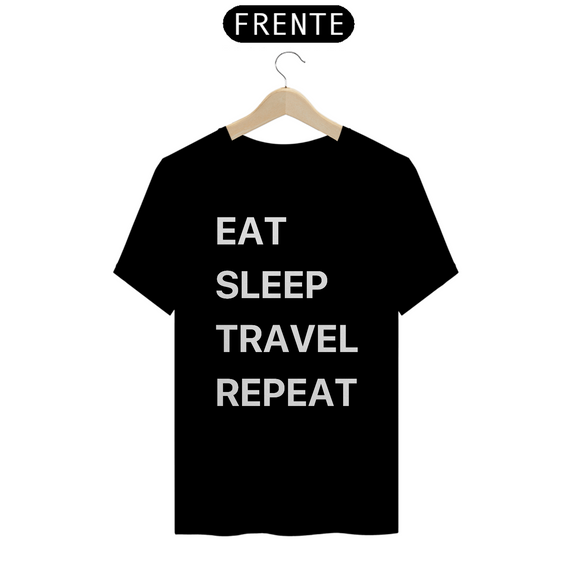 Camiseta Quality Escura - Eat, Sleep, Travel, Repeat