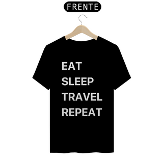 Camiseta Quality Escura - Eat, Sleep, Travel, Repeat