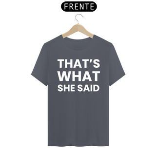 Nome do produtoCamiseta That's What She Said