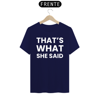 Nome do produtoCamiseta That's What She Said