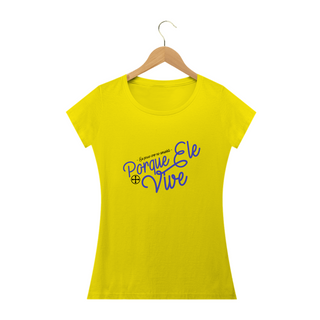 Nome do produtoCamiseta Feminina Felipe D'Aloia - Porque Ele Vive