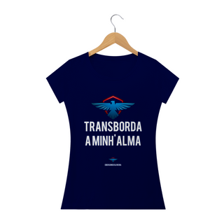 Nome do produtoCamiseta Feminina Ederson de oliveira  - Transborda minha alma