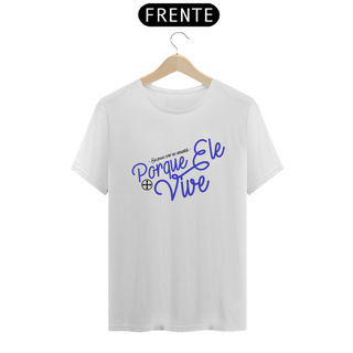 Nome do produtoCamiseta Masculina Felipe D'Aloia - Porque Ele Vive