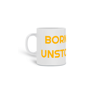 Nome do produtoCANECA BORN TO BE UNSTOPPABLE