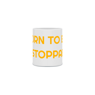 Nome do produtoCANECA BORN TO BE UNSTOPPABLE