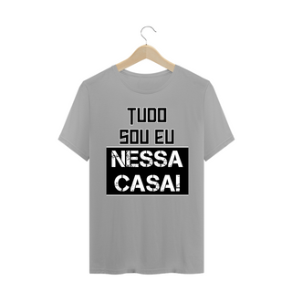 Nome do produtoCamiseta Frase Tudo Sou Eu Nessa Casa!