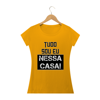 Nome do produtoCamiseta baby look Frase Tudo Sou Eu Nessa Casa