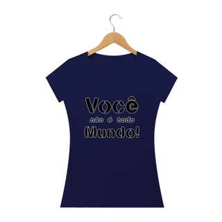 Nome do produtoCamiseta baby look Frase Você Não é Todo Mundo