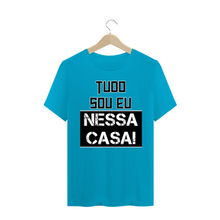 Nome do produtoCamiseta Frase Tudo Sou Eu Nessa Casa!