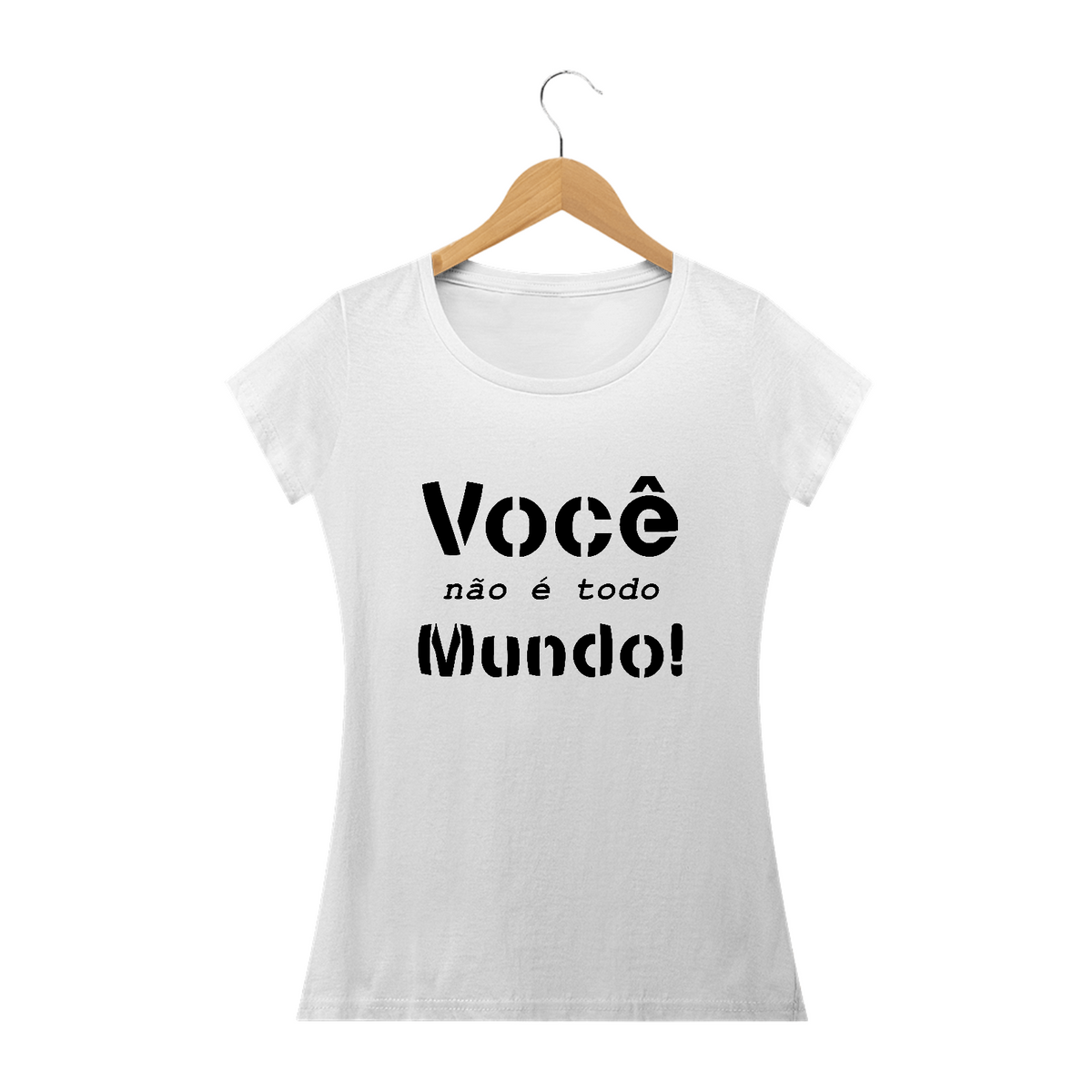 Nome do produto: Camiseta baby look Frase Você Não é Todo Mundo