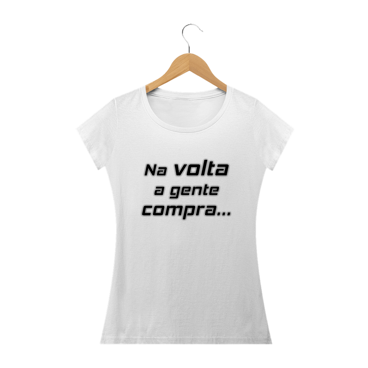 Nome do produto: Camiseta baby look Frase Na Volta a Gente Compra