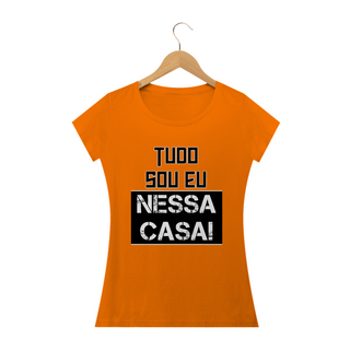 Nome do produtoCamiseta baby look Frase Tudo Sou Eu Nessa Casa