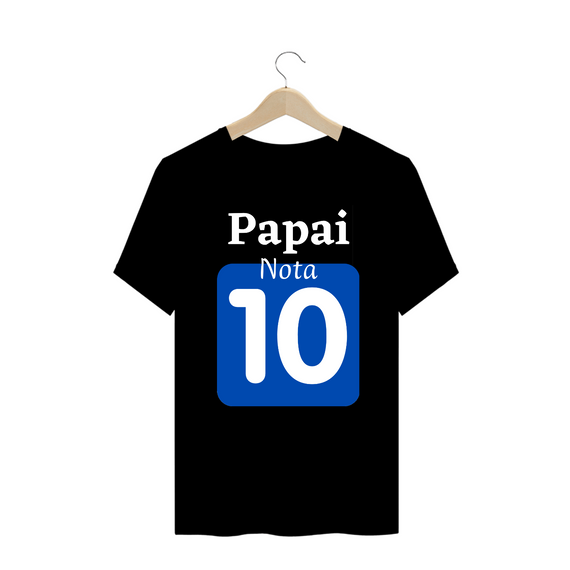 Camiseta Plus Size Frase Papai nota 10