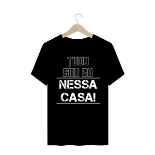 Nome do produtoCamiseta Frase Tudo Sou Eu Nessa Casa!