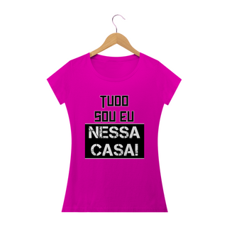 Nome do produtoCamiseta baby look Frase Tudo Sou Eu Nessa Casa