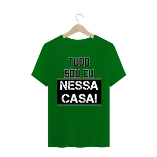 Nome do produtoCamiseta Frase Tudo Sou Eu Nessa Casa!