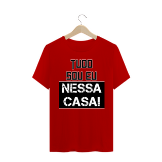 Nome do produtoCamiseta Frase Tudo Sou Eu Nessa Casa!