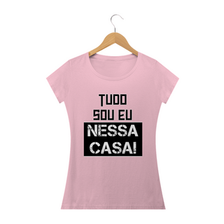 Nome do produtoCamiseta baby look Frase Tudo Sou Eu Nessa Casa